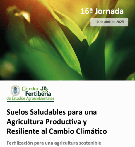 La Cátedra Fertiberia de Estudios Agroambientales convoca su 16.ª Jornada sobre Suelos Saludables para una Agricultura Productiva y Resiliente al Cambio Climático