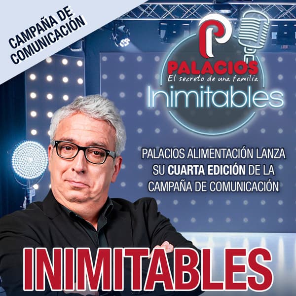 Palacios Alimentación lanza su cuarta edición de la campaña Inimitables