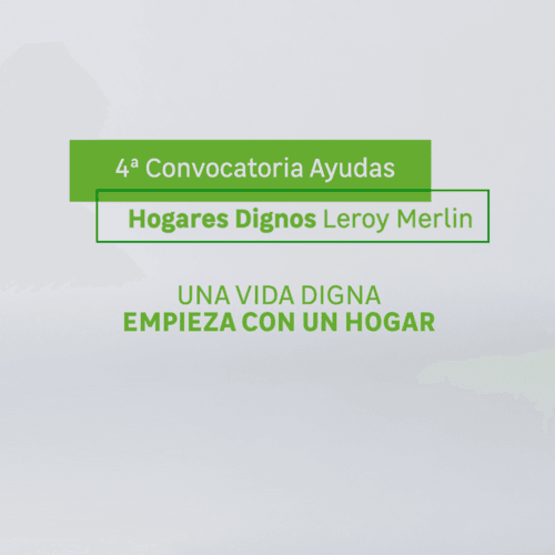 Leroy Merlin abre el plazo de la 4ª edición de ‘Hogares Dignos’, su programa de ayudas a ONG que velan por personas en riesgo de exclusión